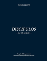 Discípulos, la vida con Jesús: Una guía bíblica para crecer en una relación transformadora con Cristo (Spanish Edition) B0GHS1RTDH Book Cover