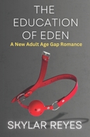 The Education of Eden: A New Adult Age Gap Romance (Forbidden Games) B0DW9HPDQM Book Cover