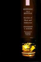 Message in a Bottle: Stories of Men and Addiction 0684827204 Book Cover