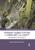 Feminist Subjectivities in Fiber Art and Craft: Shadows of Affect 0367785757 Book Cover