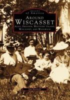 Around Wiscasset: Alna, Dresden, Westport Island, Wiscasset, and Woolwich 0738564850 Book Cover