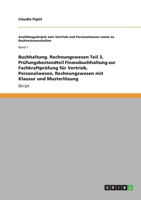 Buchhaltung. Rechnungswesen Teil 3, Pr�fungsbestandteil Finanzbuchhaltung zur Fachkraftpr�fung f�r Vertrieb, Personalwesen, Rechnungswesen mit Klausur und Musterl�sung 3656101299 Book Cover