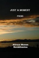 Just a moment: Poem 1540350266 Book Cover