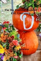 The Big Exercise Book Of ESL Literature: and a whole lot more worth knowing B08KXHNDXR Book Cover