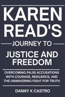 Karen Read's Journey to Justice and Freedom: Overcoming False Accusations with Courage, Resilience, and the Unwavering Fight for Truth B0GFQ34XDF Book Cover