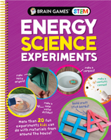 Brain Games STEM - Energy Science Experiments: More Than 20 Fun Experiments Kids Can Do With Materials From Around the House! 1645585239 Book Cover