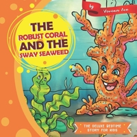 The Robust Coral and The Sway Seaweed (The Deluxe Bedtime Story for Kids Book 29) 1677506628 Book Cover