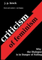 Criticism of feminism: Why the Dialogue is in Danger of Failing 3819213473 Book Cover