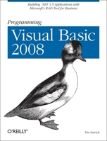 Programming Visual Basic 2008: Build .NET 3.5 Applications with Microsoft's RAD Tool for Business 0596518439 Book Cover