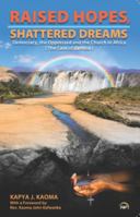 Raised Hopes, Shattered Dreams : The Oppressed, Democracy, and the Church in Africa (the Case of Zambia) 1592219853 Book Cover