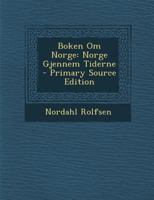 Boken Om Norge: Norge Gjennem Tiderne - Primary Source Edition 1246672863 Book Cover
