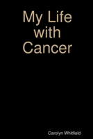 My Life with Cancer 1794898166 Book Cover