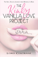 The Kinky Vanilla Love Project 168309235X Book Cover