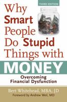 Why Smart People Do Stupid Things with Money: Overcoming Financial Dysfunction 1402766890 Book Cover