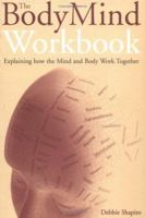 The Bodymind Workbook: Exploring How the Mind and the Body Work Together 1852301678 Book Cover