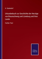 Urkundenbuch Zur Geschichte Der Herzoge Von Braunschweig Und Luneburg Und Ihrer Lande 3741116386 Book Cover