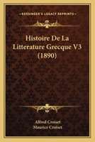 Histoire De La Litterature Grecque V3 (1890) 1160109788 Book Cover