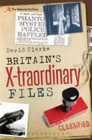 Britain's X-traordinary Files 1472904931 Book Cover