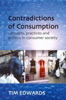 Contradictions of Consumption: Concepts, Practices, and Politics in Consumer Society 0335199178 Book Cover