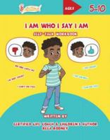 I Am Who I Say I Am: Self-Talk Workbook 1732136297 Book Cover