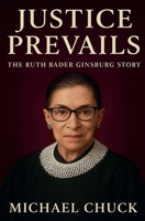 Justice Prevails: The Ruth Bader Ginsburg Story B0FQLZ25SG Book Cover
