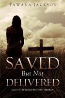 Saved But Not Delivered 1628711027 Book Cover
