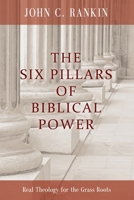 The Six Pillars of Biblical Power: A Key to Understanding and Sharing the Bible 0830745653 Book Cover