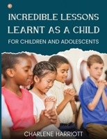 Incredible Lessons Learnt as a Child: For children and adolescent 9356213569 Book Cover