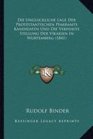 Die Ungluckliche Lage Der Protestantischen Pfarramts Kandidaten Und Die Verfehlte Stellung Der Vikarien In Wurtemberg (1841) 1168033918 Book Cover