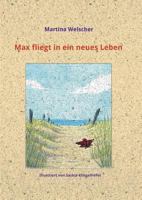 Max fliegt in ein neues Leben 3743960044 Book Cover