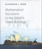Mathematical Excursions to the World's Great Buildings 0691145202 Book Cover