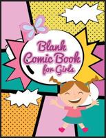 Blank Comic Book for Girls: Art Drawing for Girls, Blank Comic Book - Make Your Own Comic Book (Large Print 8.5x 11 120 Pages) 1546676619 Book Cover