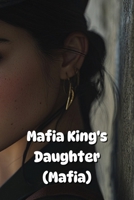 Mafia King's Daughter (Mafia) B0DRSTB6JK Book Cover