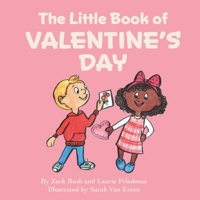 The Little Book of Valentine's Day : (Children's Book about Valentine's Day, How to Give and Receive Love, How to Celebrate Ages 3 10, Preschool, Kindergarten, First Grade) 1735113093 Book Cover