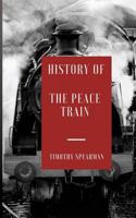 The History of the Peace Train 1547222646 Book Cover