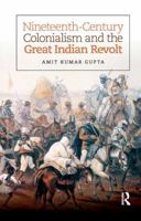 Nineteenth-Century Colonialism and the Great Indian Revolt 1138935441 Book Cover