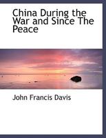 China During the War and Since The Peace 1017877831 Book Cover