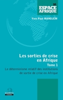 Sorties de crise en Afrique (Tome 1): Le déterminisme relatif des institutions de sortie de crise en Afrique (Espace Afrique) (French Edition) 2806101360 Book Cover