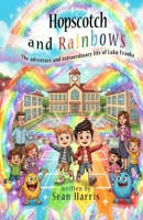 Hopscotch and Rainbows: The adventure and extraordinary life of Luka Franks B0GZNWFXQR Book Cover