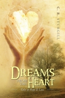 Dreams from the Heart: Tales of Hope & Love 0988565307 Book Cover