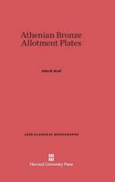 Athenian Bronze Allotment Plates (Loeb Classical Monographs) 0674050924 Book Cover