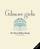 Gilmore Girls: Our Stars Hollow Family B0FCMXQNXQ Book Cover