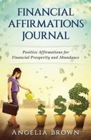 Financial Affirmations Journal: Positive Affirmations for Financial Prosperity and Abundance 1533627991 Book Cover