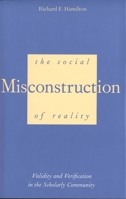 The Social Misconstruction of Reality: Validity and Verification in the Scholarly Community 0300063458 Book Cover
