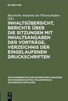 Inhaltsübersicht, Berichte über die Sitzungen mit Inhaltsangaben der Vorträge, Verzeichnis der eingelaufenen Druckschriften (German Edition) 3486760416 Book Cover