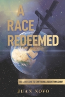 A Race Redeemed: Did God Come to Earth on a Secret Mission? B0FD946827 Book Cover