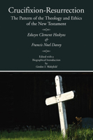 Crucifixion-Resurrection: The Pattern of the Theology and Ethics of the New Testament 1592449220 Book Cover