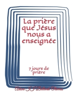 La prière que Jésus nous a enseignée: 7 jours de prière B08PJN7477 Book Cover