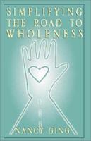 Simplifying the Road to Wholeness 1401030939 Book Cover