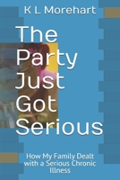 The Party Just Got Serious: How My Family Dealt with a Serious Chronic Illness B0DNB3ZG5Q Book Cover